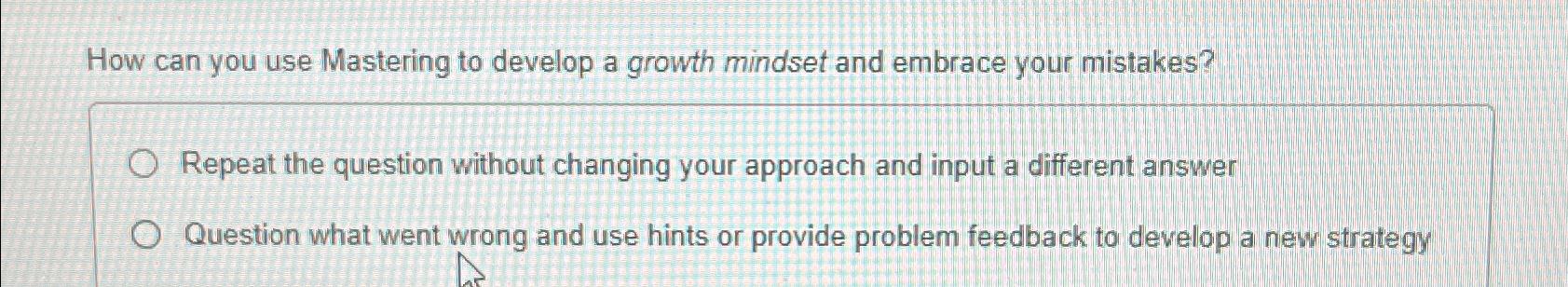  How can you use Mastering to develop a growth mindset and