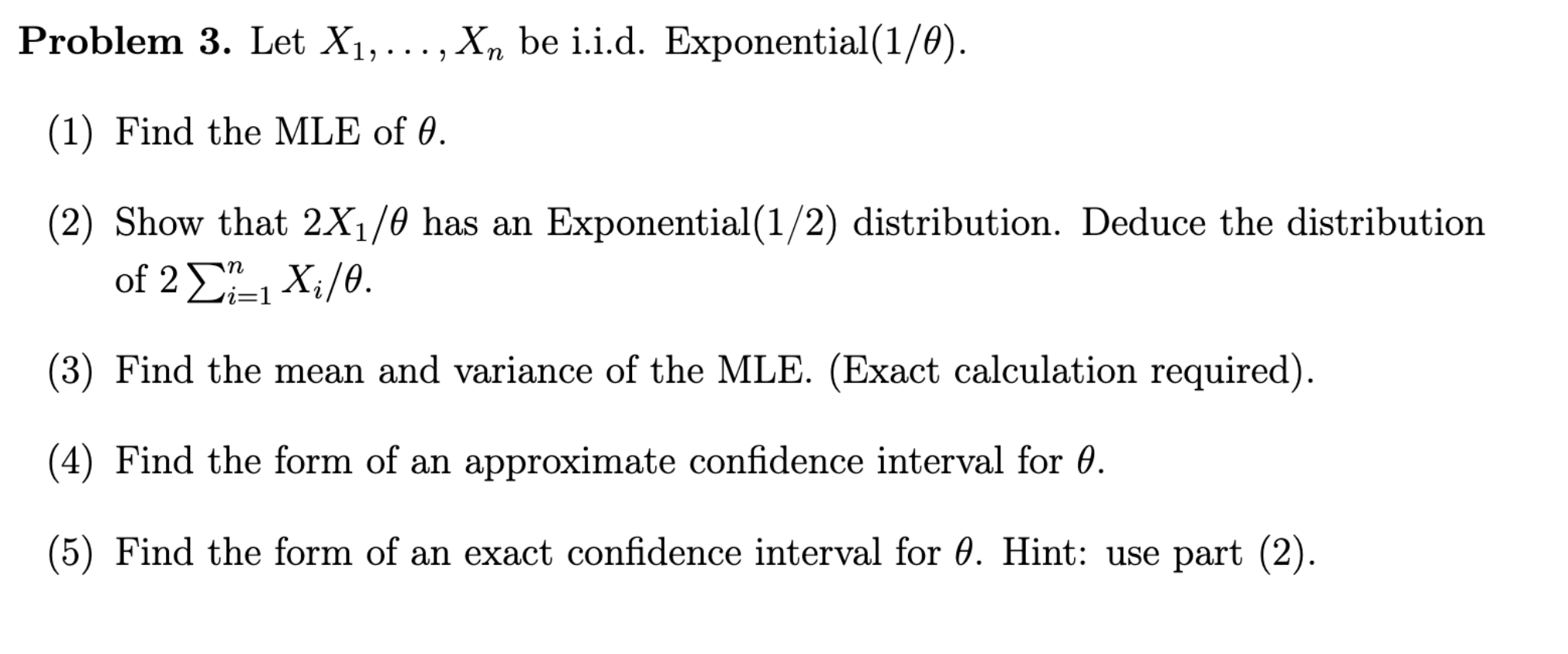 Confidence Intervals and MLE Problem 3. Let X1, ..., Xn be i.i.d.