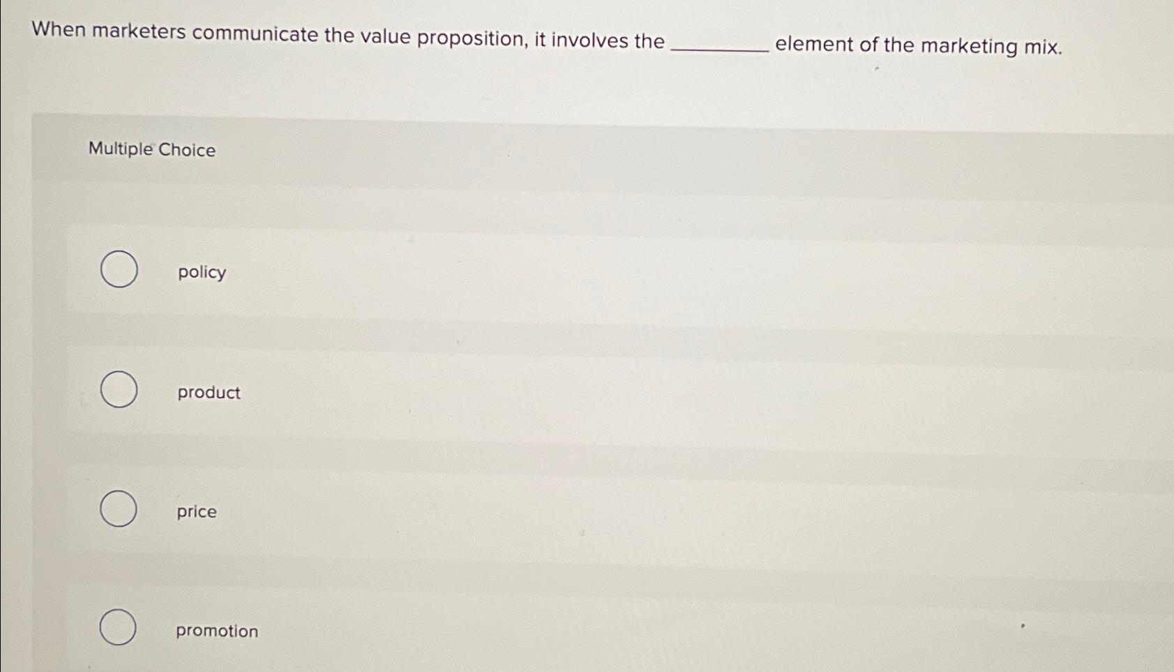  When marketers communicate the value proposition, it involves the element of