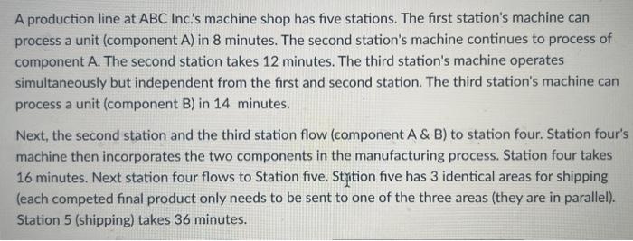  A production line at ABC Inc.'s machine shop has five stations.