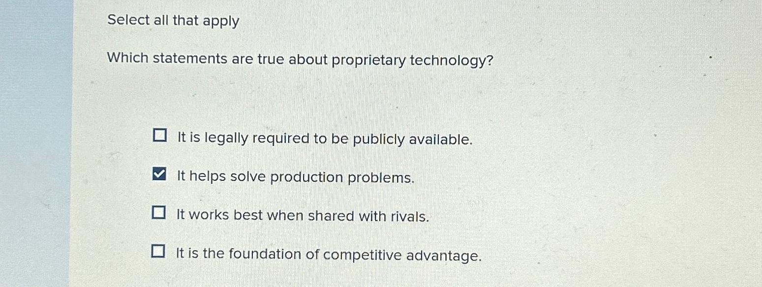  Select all that apply Which statements are true about proprietary technology?