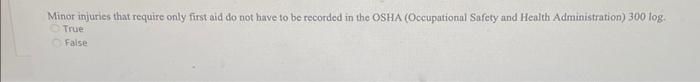  Minor injuries that require only first aid do not have to