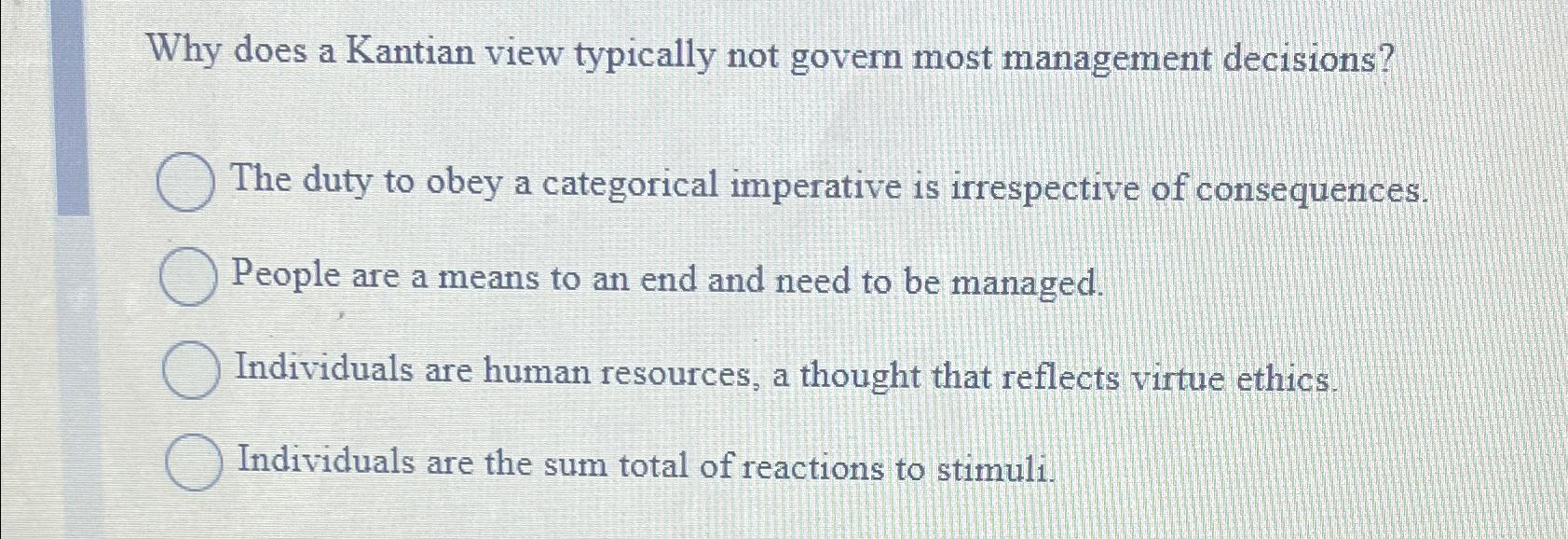  Why does a Kantian view typically not govern most management decisions?
