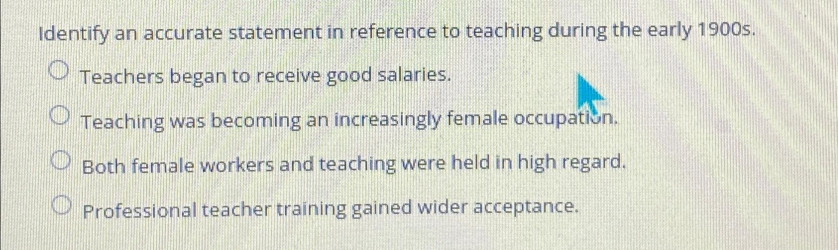  Identify an accurate statement in reference to teaching during the early