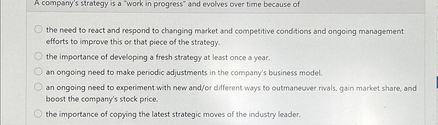  A company's strategy is a "work in progress" and evolves over