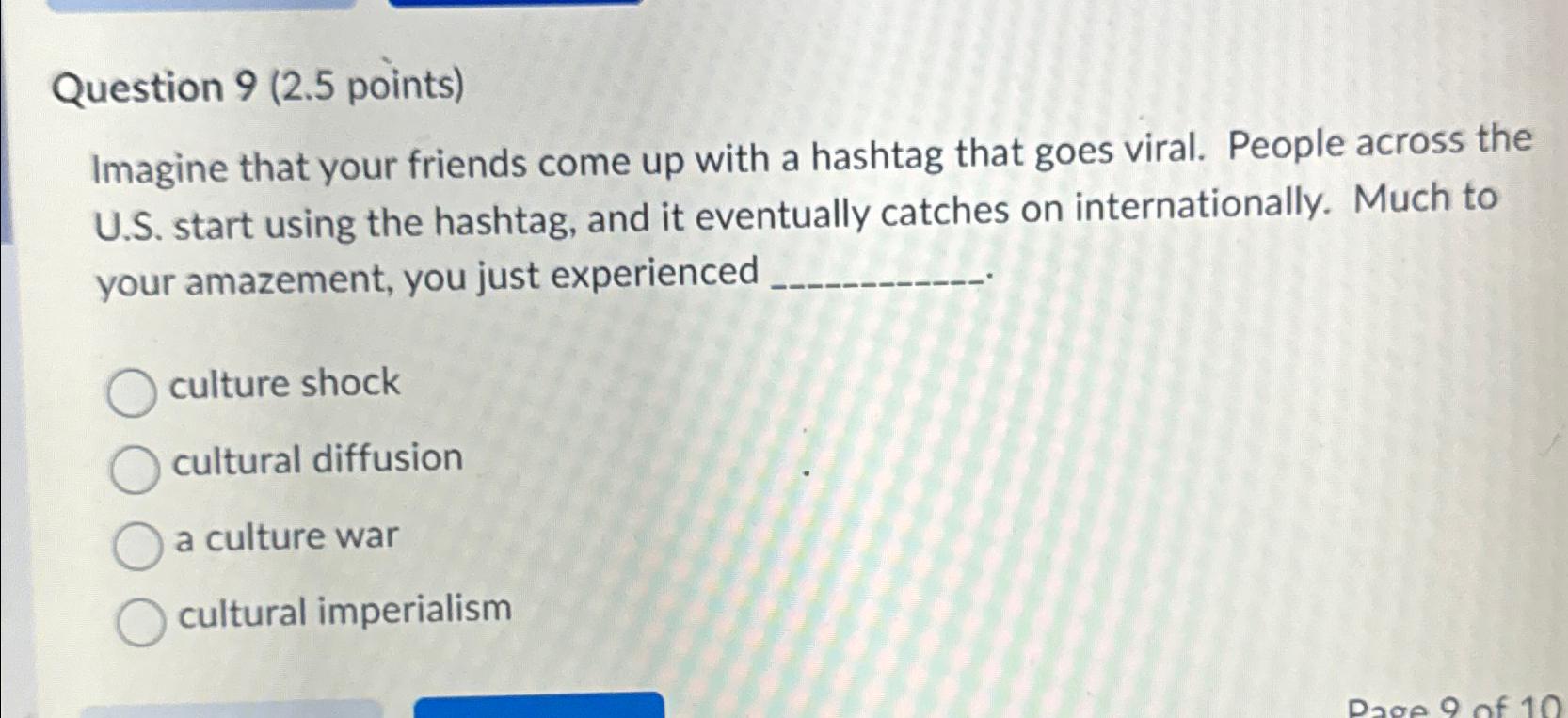  Question 9(2.5 points) Imagine that your friends come up with a