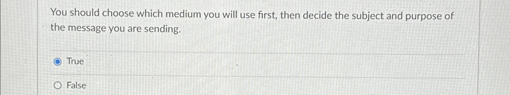  You should choose which medium you will use first, then decide