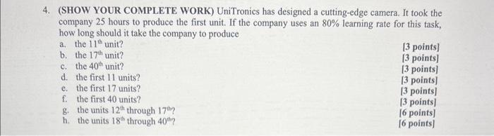 Show your complete work 4. (SHOW YOUR COMPLETE WORK) UniTronics has designed