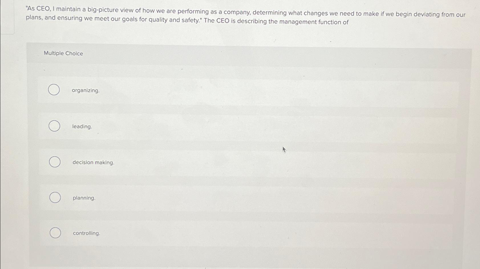  "As CEO, I maintain a big-picture view of how we are