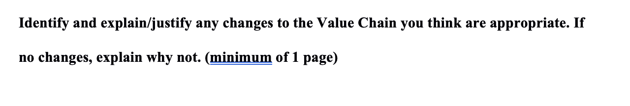 Identify and explain/justify any changes to the Value Chain you think