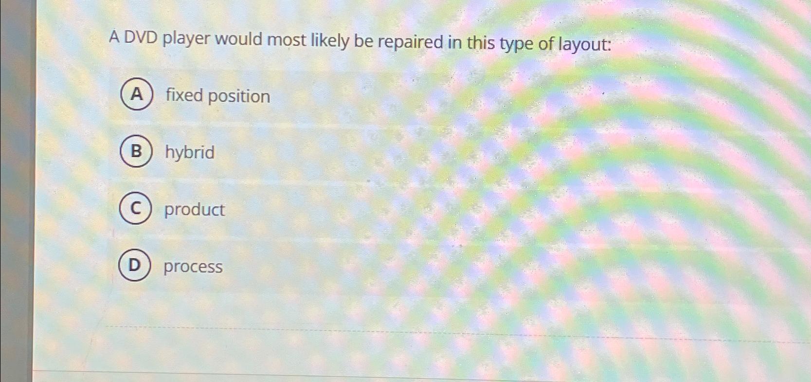  A DVD player would most likely be repaired in this type