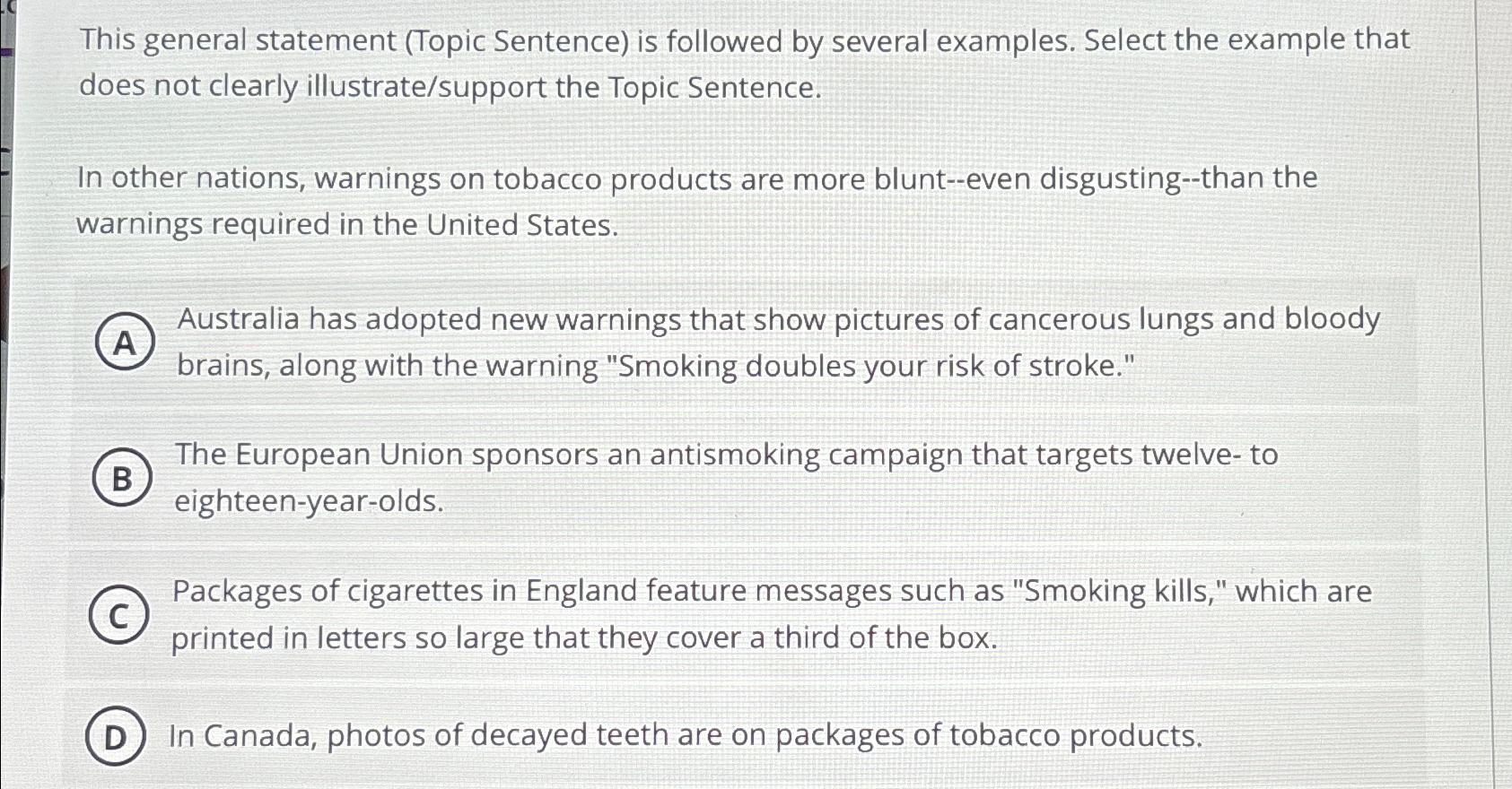  This general statement (Topic Sentence) is followed by several examples. Select