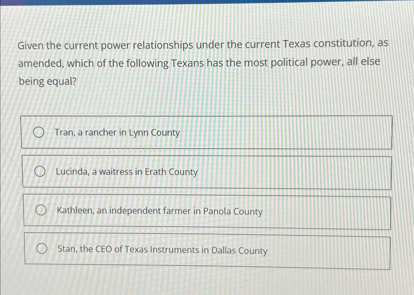  Given the current power relationships under the current Texas constitution, as