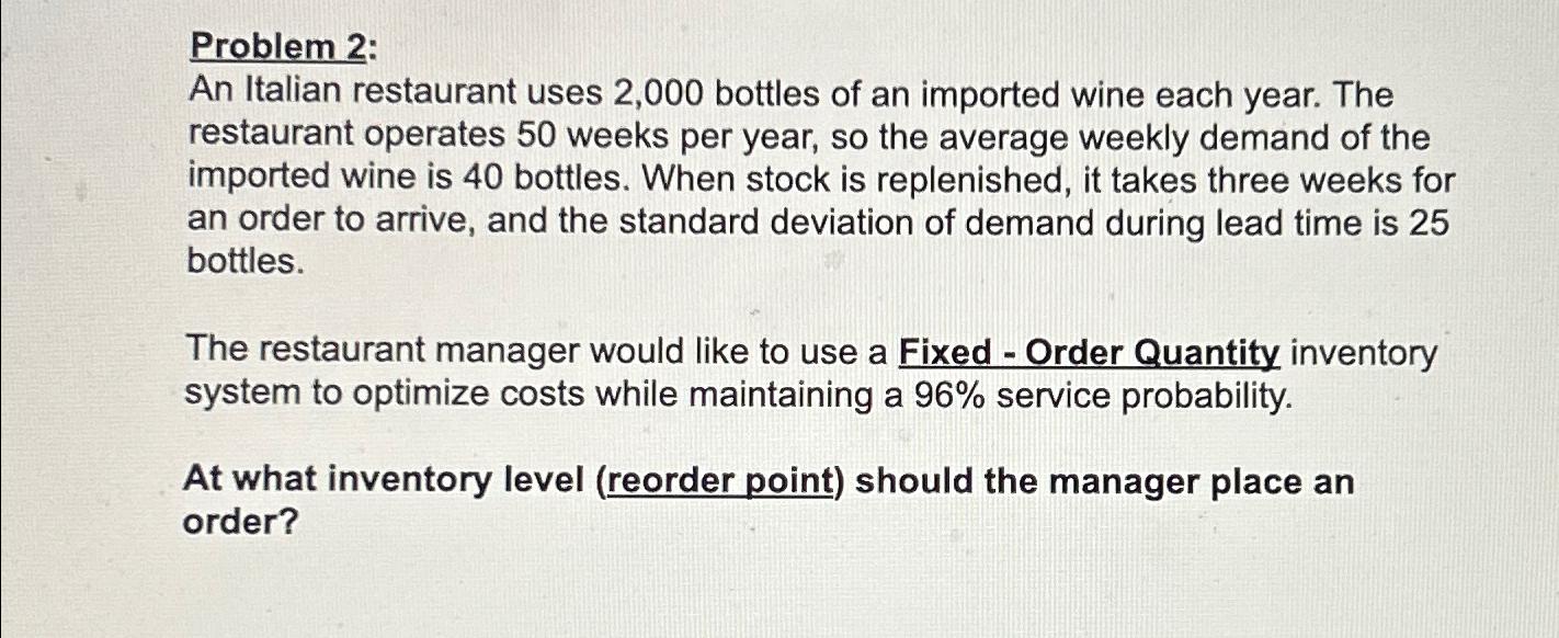  Problem 2: An Italian restaurant uses 2,000 bottles of an imported
