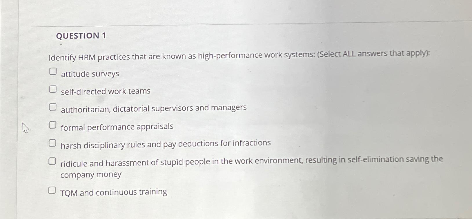 QUESTION 1 Identify HRM practices that are known as high-performance work