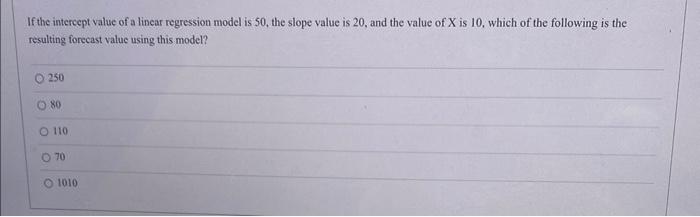  If the intercept value of a linear regression model is 50