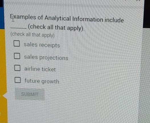  Examples of Analytical Information include (check all that apply). (check all