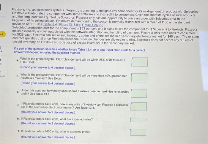  Flextrola, Inc, an electronics systems integrator, is planning to design a