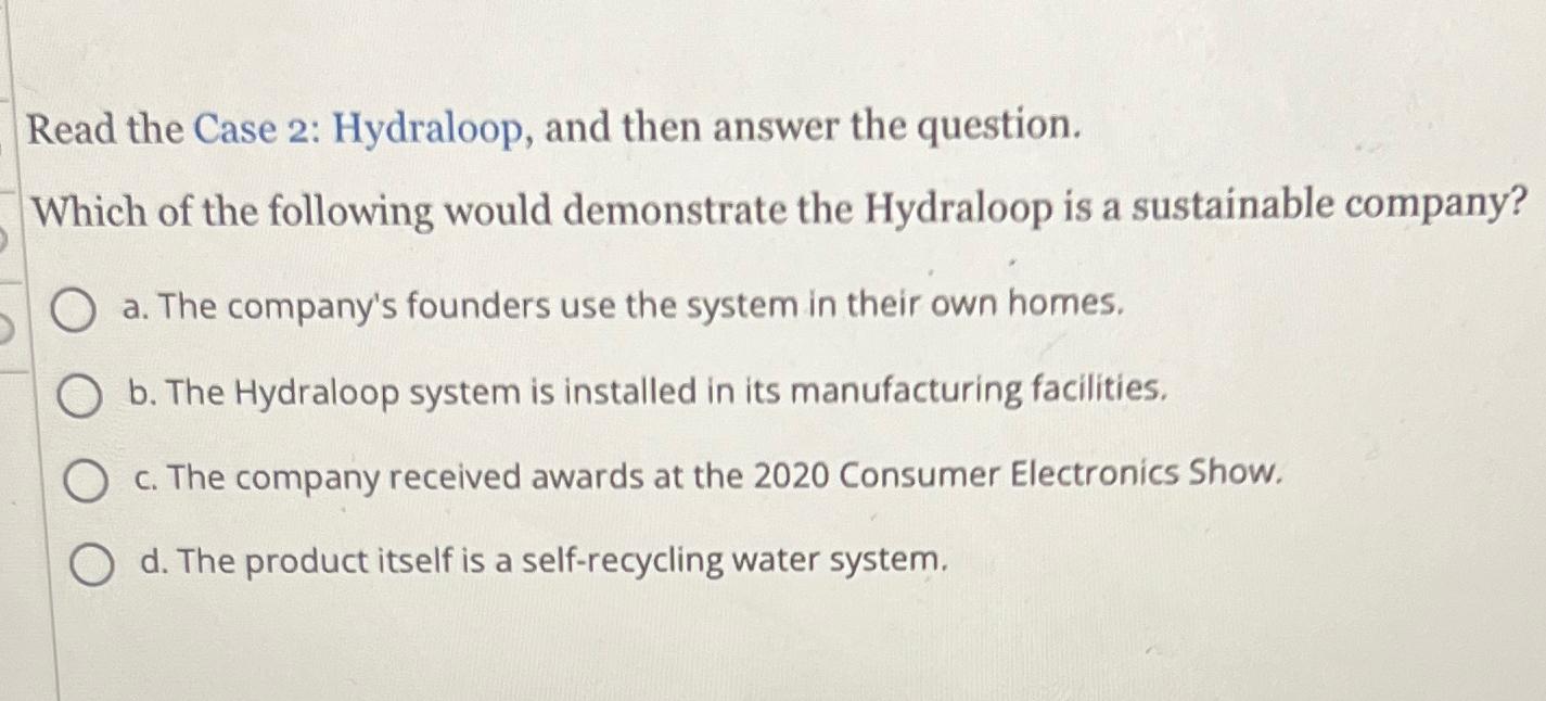  Read the Case 2: Hydraloop, and then answer the question. Which
