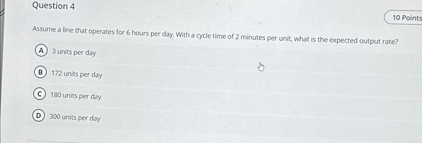  Question 4 Assume a line that operates for 6 hours per