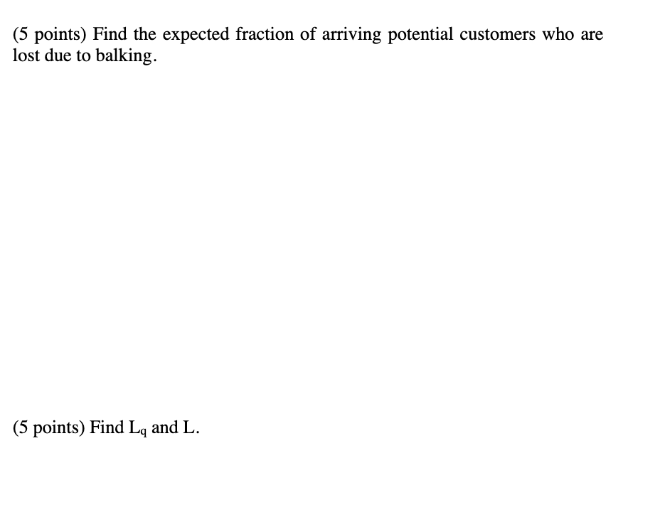customers balk (refuse to enter the system) and some customers who enter