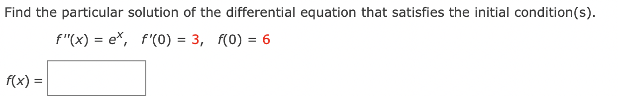 that satisfies the initial condition(s). f"(x) = 4, f'(2) = 12, f(2)