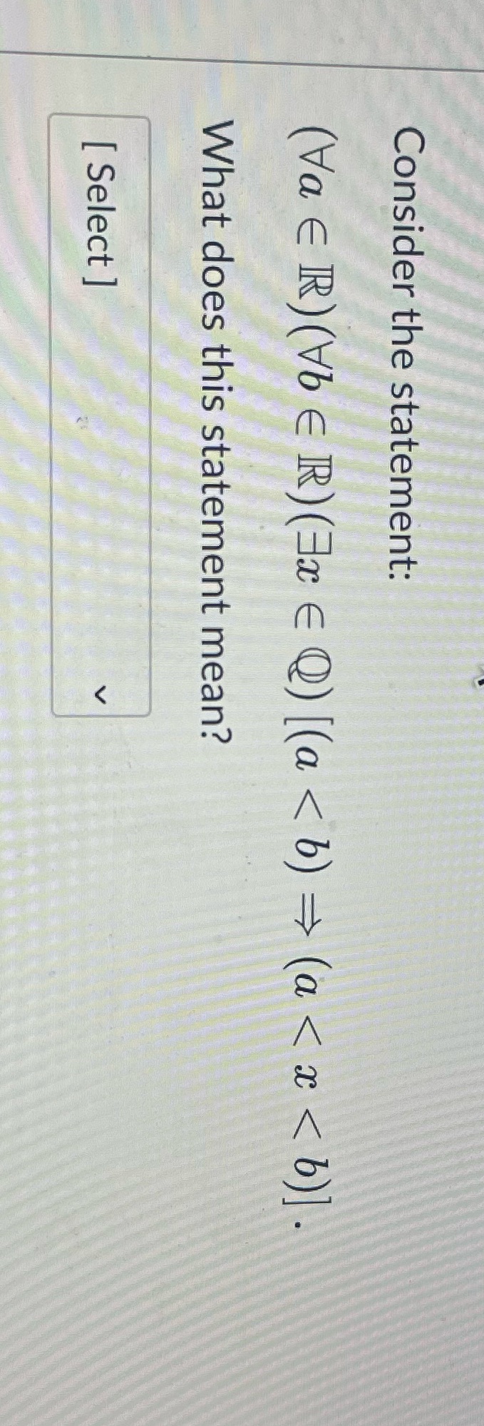  Consider the statement: ( Va E R) ( Vb E R)