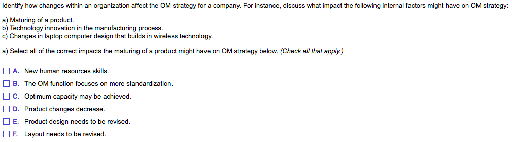 Identify how changes within an organization affect the OM strategy for