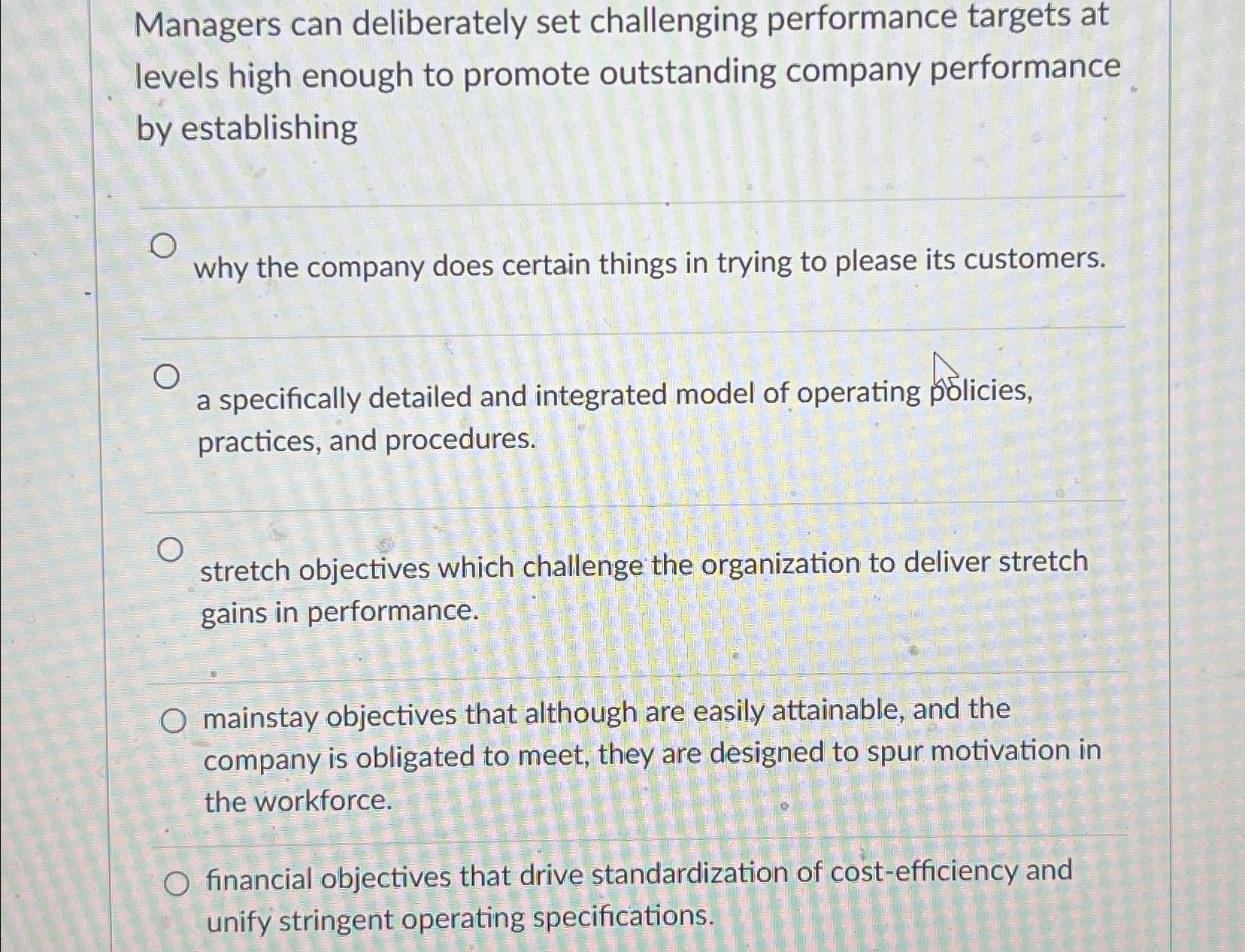  Managers can deliberately set challenging performance targets at levels high enough
