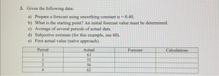 please help me in solving these parts 3. Given the following data: