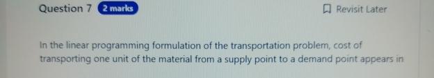 Question 7 Revisit Later In the linear programming formulation of the