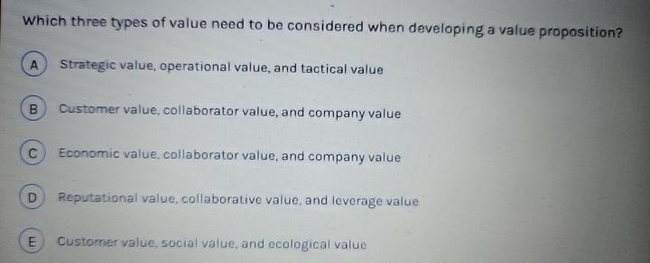  Which three types of value need to be considered when developing