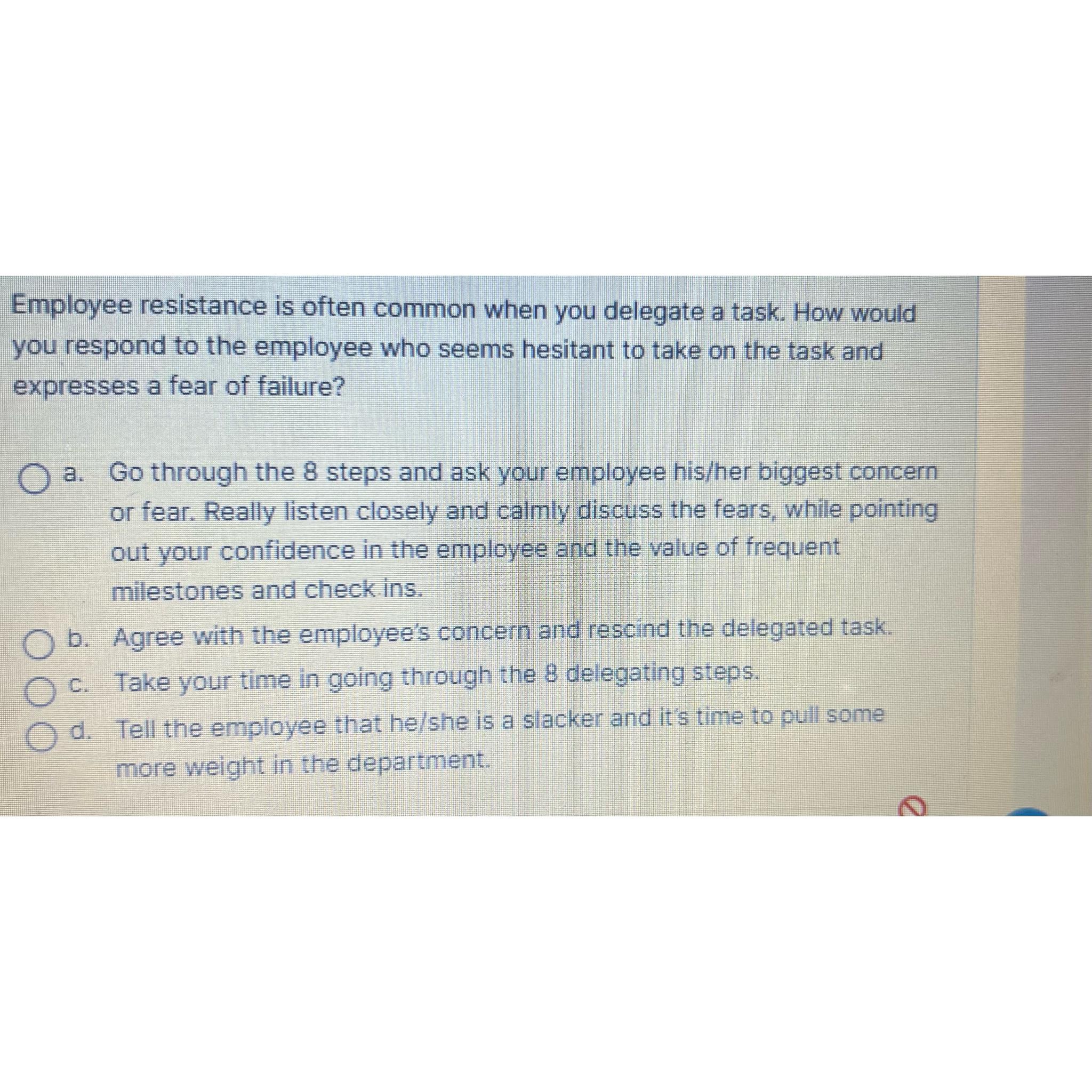 Employee resistance is often common when you delegate a task. How