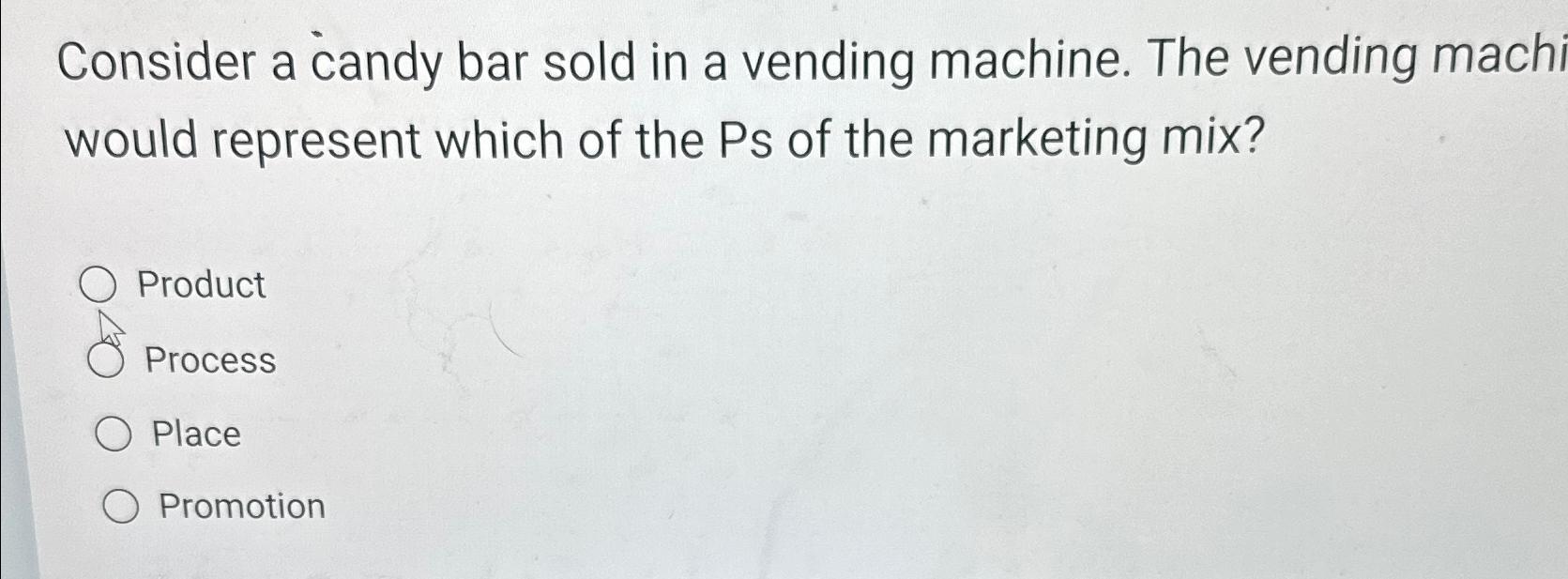 Consider a candy bar sold in a vending machine. The vending