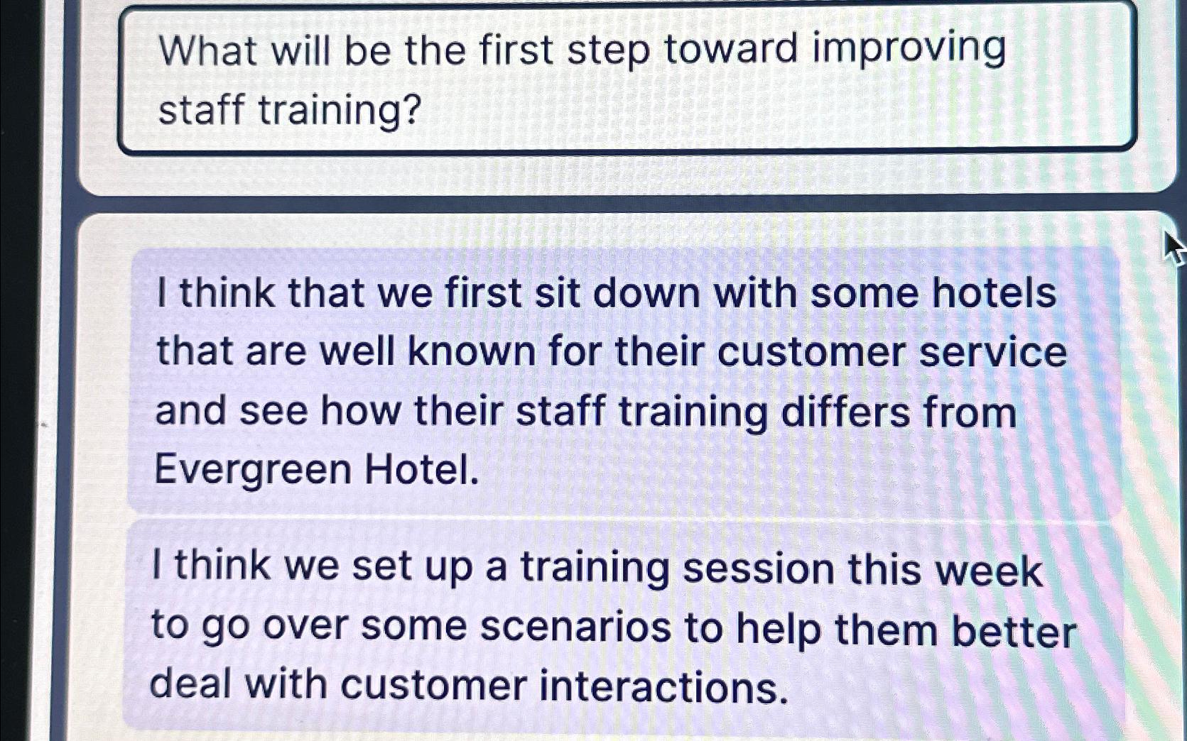  What will be the first step toward improving staff training? I