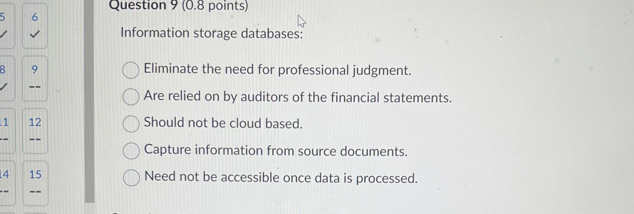  Question 9(0.8 points) Information storage databases: Eliminate the need for professional