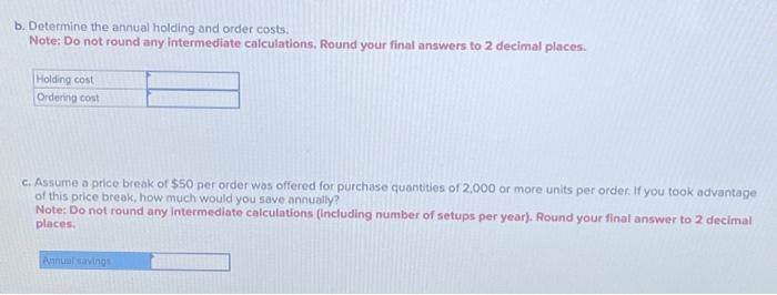 is demanded 50 weeks a year. a. Determine the order quantity and
