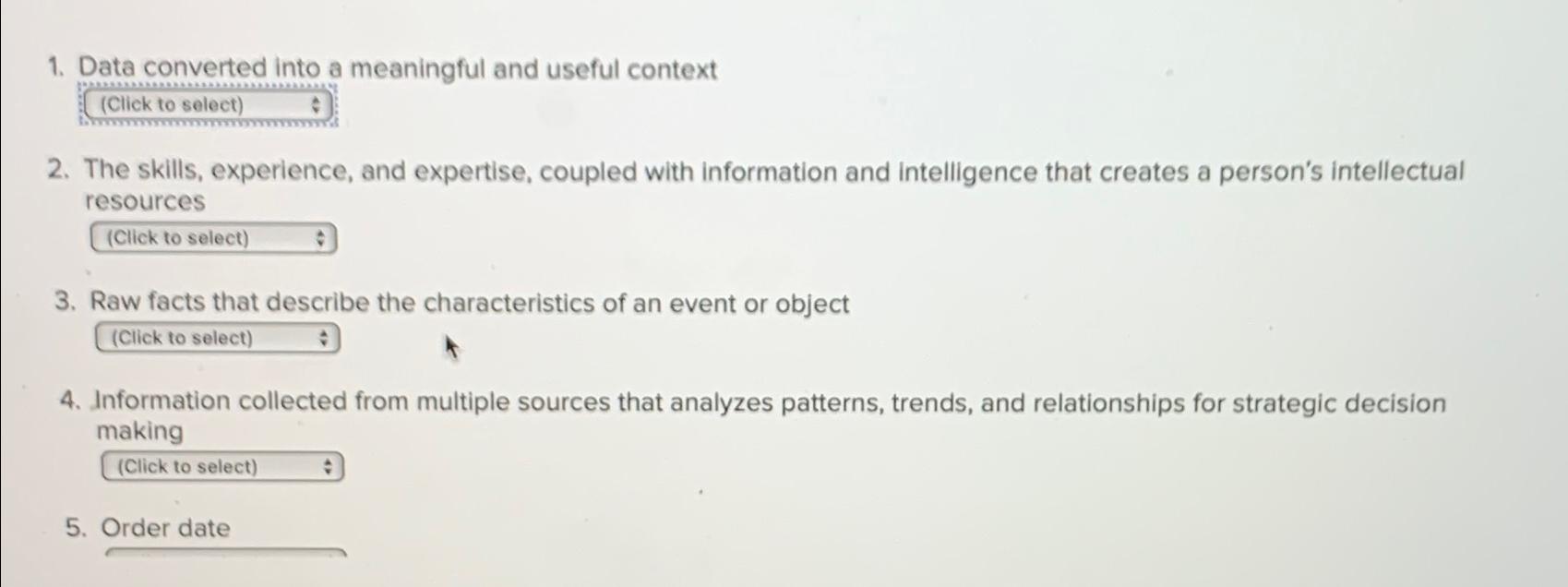  Data converted into a meaningful and useful context (Click to select)