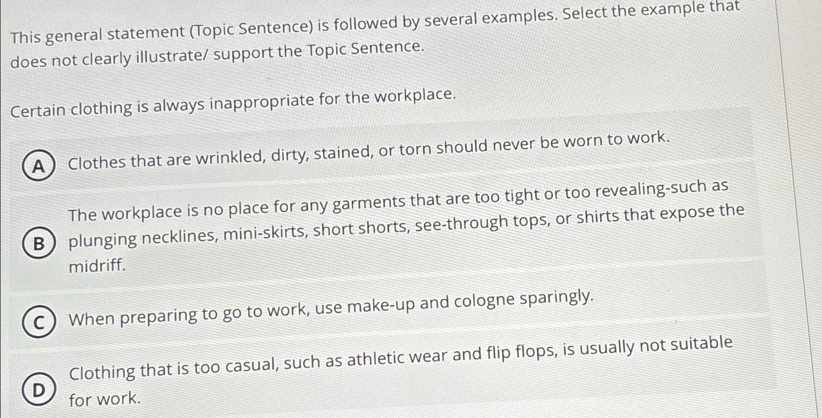  This general statement (Topic Sentence) is followed by several examples. Select