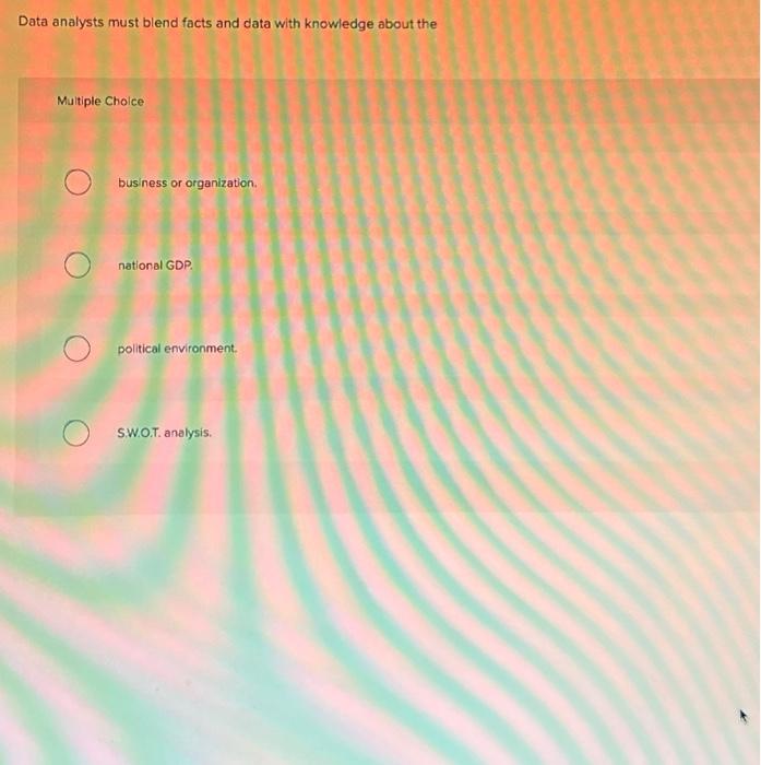  Data analysts must blend facts and data with knowledge about the