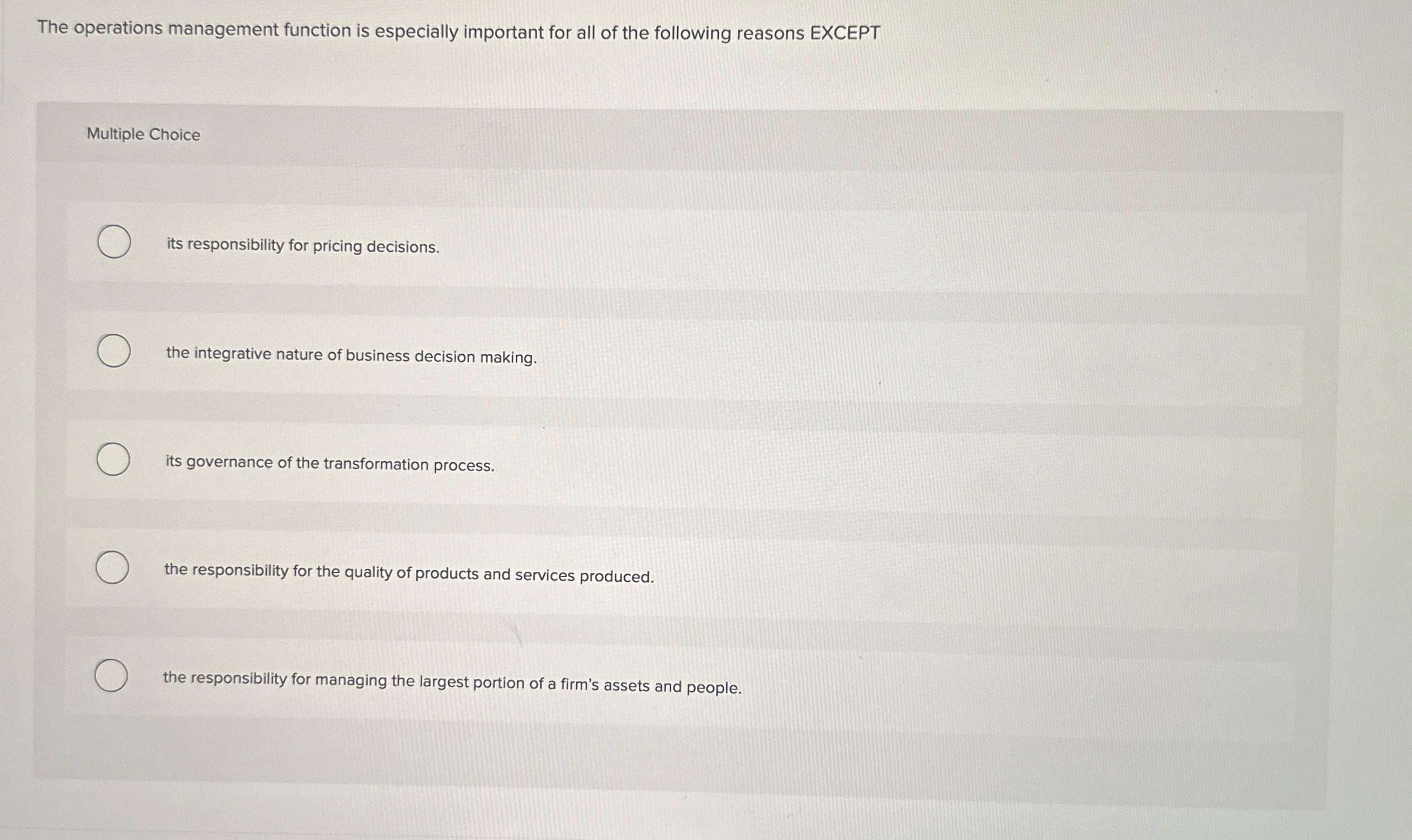  The operations management function is especially important for all of the