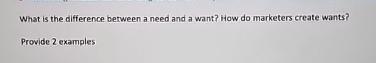  What is the difference berween a need and a want? How