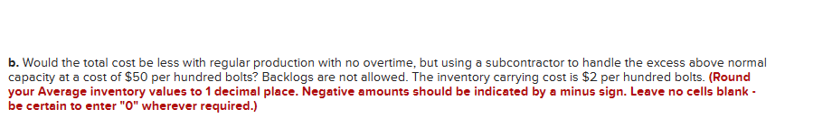 b. Would the total cost be less with regular production with