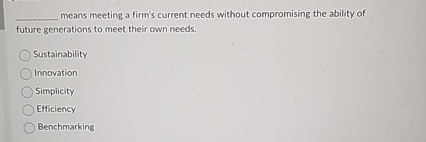  means meeting a firm's current needs without compromising the ability of