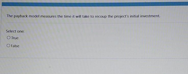  The payback model measures the time it will take to recoup
