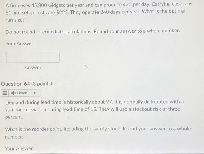 please answer both questions A firm uses 45,800 widgets per year and