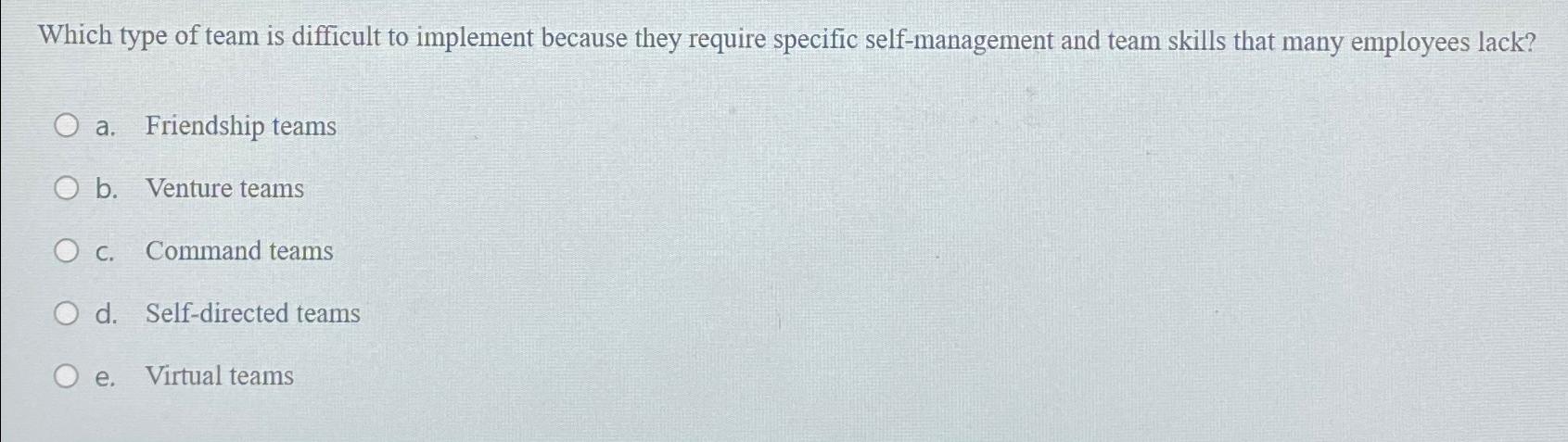  Which type of team is difficult to implement because they require