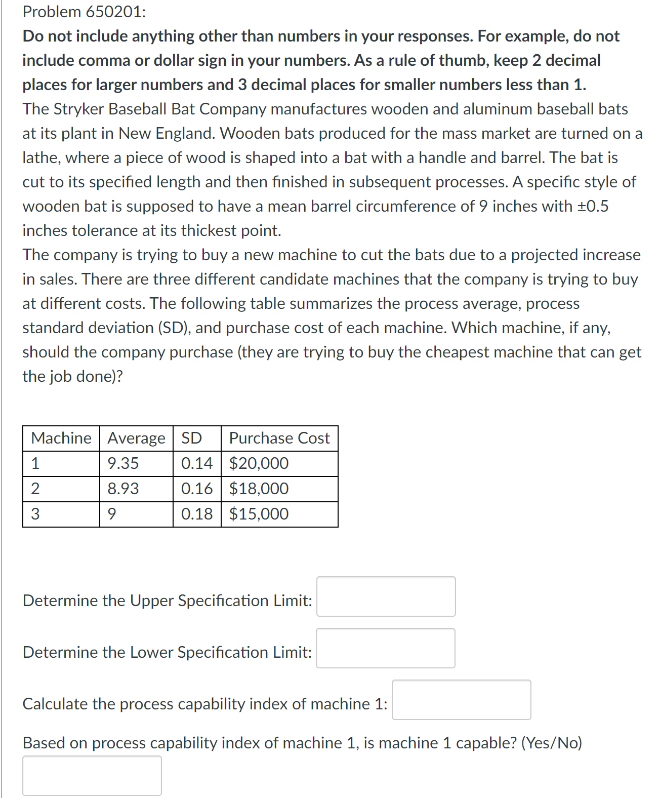  Problem 650201: Do not include anything other than numbers in your