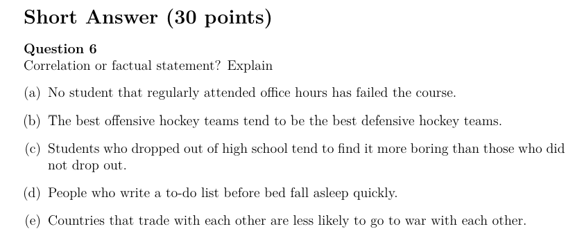  Short Answer (30 points) Question 6 Correlation or factual statement? Explain