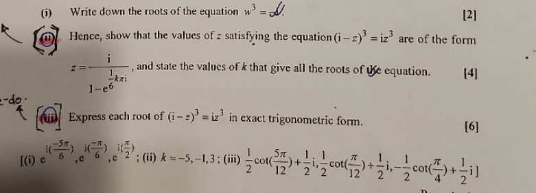 Advanced Maths. Complex number (i) Write down the roots of the equation